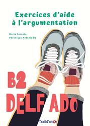 EXERCICES D'AIDE A L'ARGUMENTATION (DELF B2)