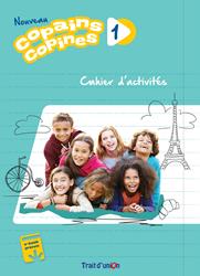 NOUVEAU COPAINS,COPINES 1 CAHIER DE L'ELEVE