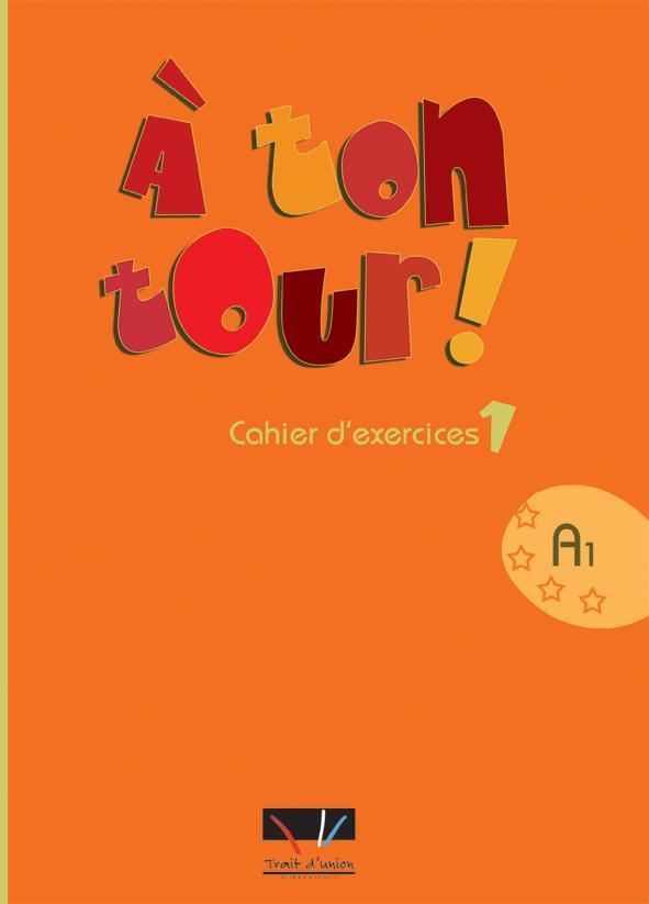 A TON TOUR 1 CAHIER DE L' ELEVE Trait d’ union εκδοτικός οίκος γαλλικών φροντιστηριακών